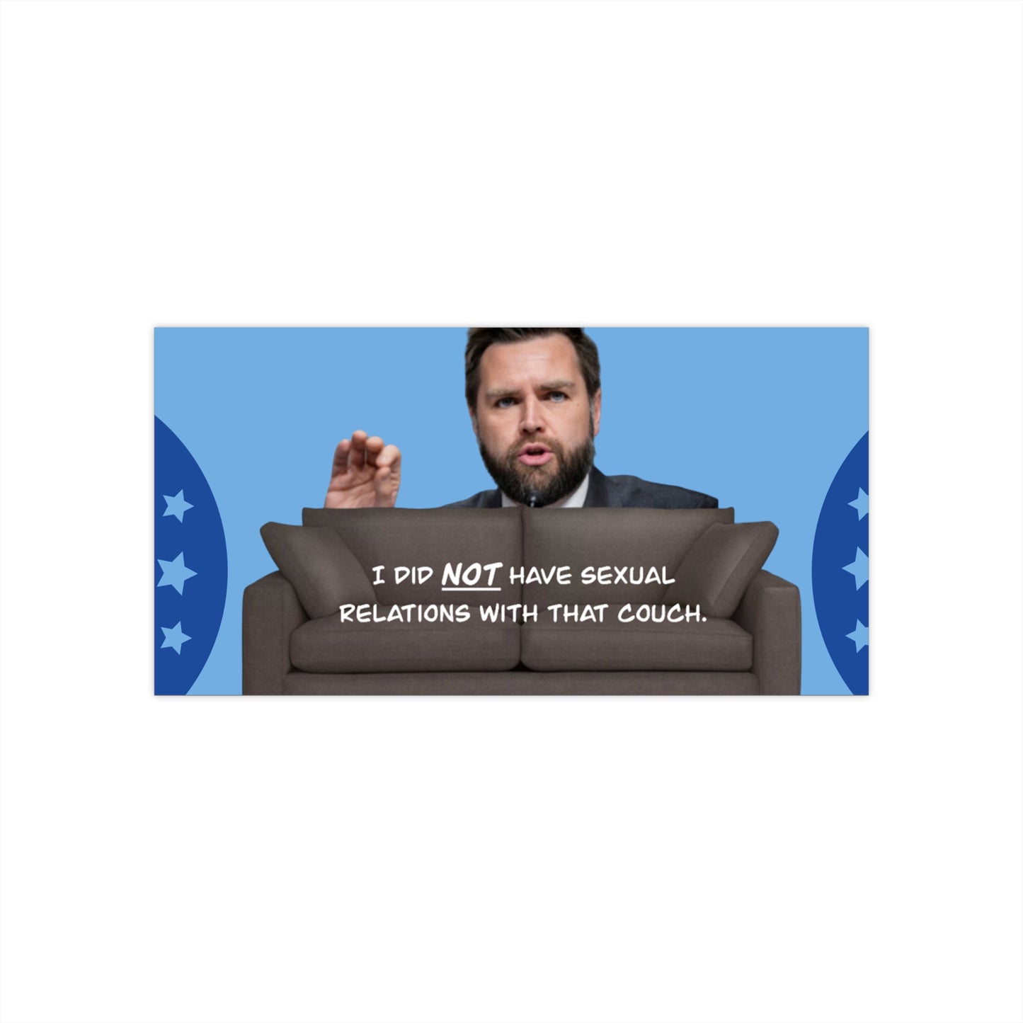 I DID NOT HAVE RELATIONS WITH THAT COUCH - Bumper Stickers - Trump Did That